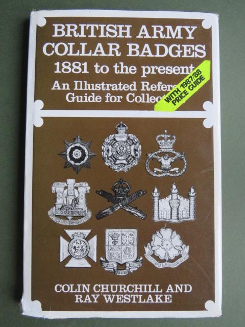 British Army Collar Badges 1881-1986 by Colin Churchill and Ray Westlake