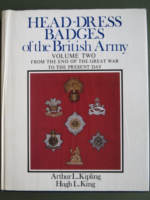 Headdress Badges of the British Army Volume 2 by Arthur Kipling & Hugh King