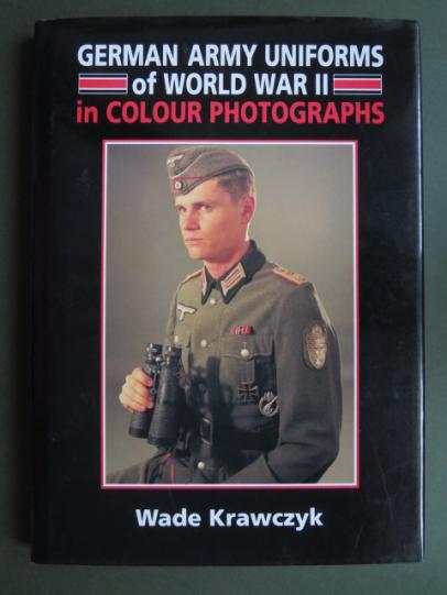 German Army Uniforms of World War 2 by Wade Krawczyk