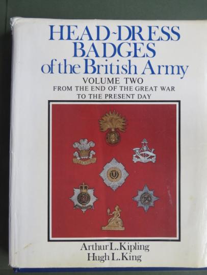 Head-Dress Badges of the British Army Volume 2 by Kipling & King
