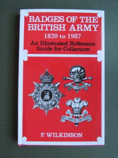 Badges of The British Army 1820-1987 by F Wilkinson