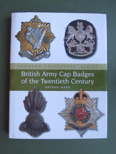 British Army Cap Badges of the Twentieth Century by Arthur Ward