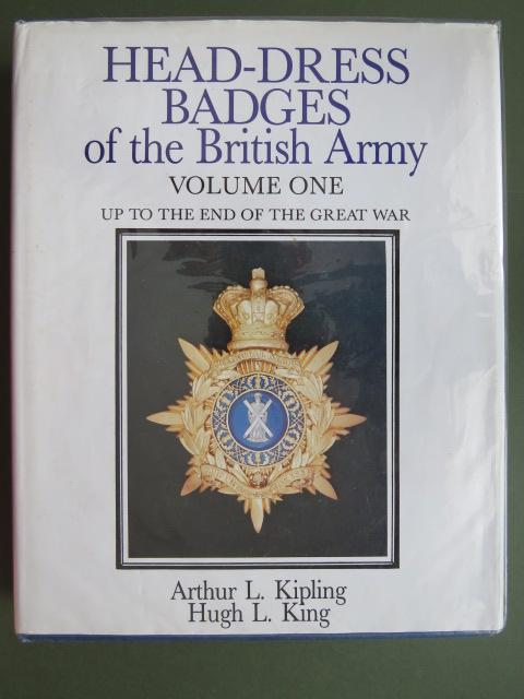 Head-Dress Badges of the British Army Volume 1 by Kipling & King
