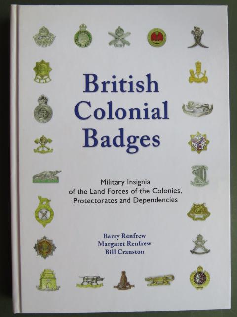 British Colonial Badges, Military Insignia of the Land Forces of the Colonies, Protectorates and Dependencies Volume 1